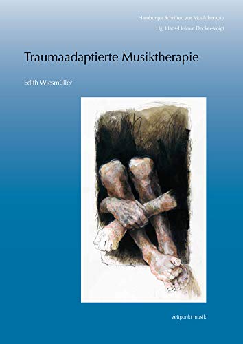 Traumaadaptierte Musiktherapie: Musiktherapie mit Erwachsenen, die an (komplexen) Traumafolgestörungen leiden (zeitpunkt musik)
